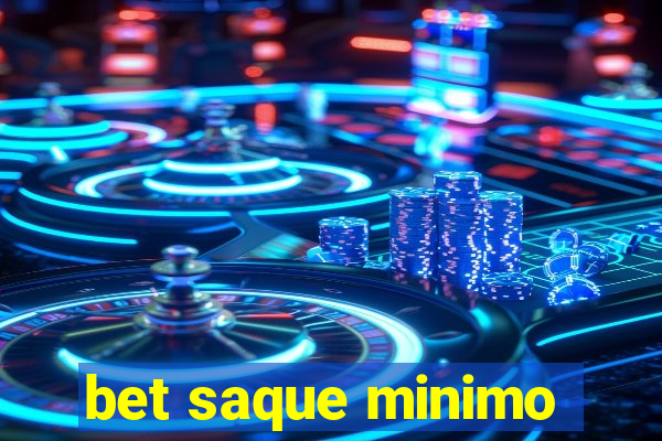 bet saque minimo